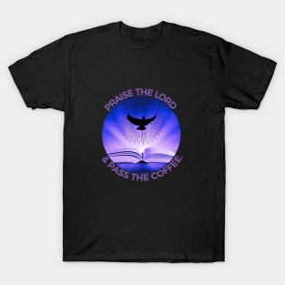 PRAISE THE LORD... T-Shirt